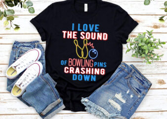 I Love The Sound Of Bowling Pins Crashing Down Funny Ten Pin T-Shirt PL