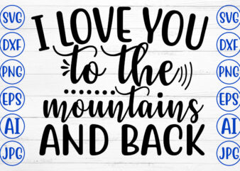 I Love You To The Mountains And Back t shirt design for sale