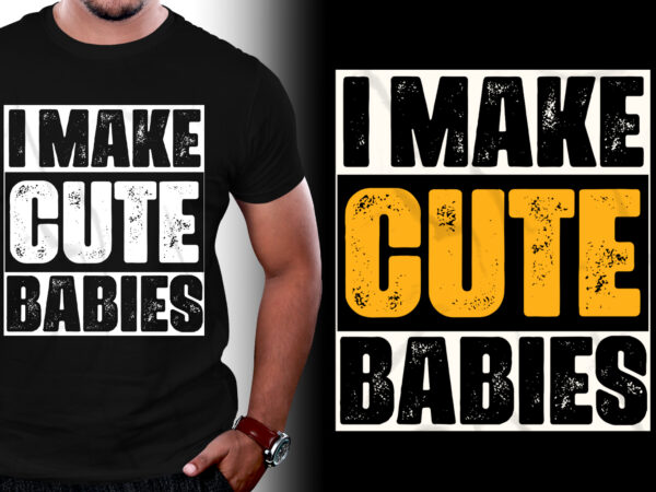 I make cute babies t-shirt design