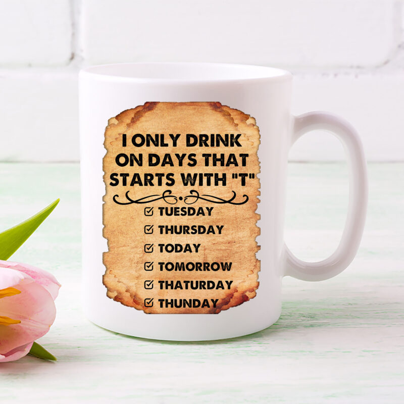 I Only Drink On Days That Start With T Tuesday Funny Beer Signs For Man Poster PNG, Framed Canvas PNG Files, Instant Download, Beer Wine Alcohol Lovers NL 3001