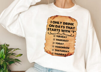 I Only Drink On Days That Start With T Tuesday Funny Beer Signs For Man Poster PNG, Framed Canvas PNG Files, Instant Download, Beer Wine Alcohol Lovers NL 3001 t shirt design for sale