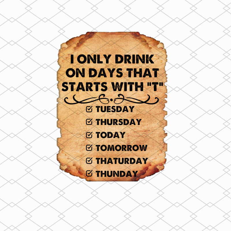 I Only Drink On Days That Start With T Tuesday Funny Beer Signs For Man Poster PNG, Framed Canvas PNG Files, Instant Download, Beer Wine Alcohol Lovers NL 3001