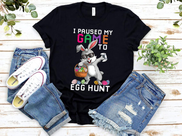 I paused my game to egg hunt easter funny gamer boys kids nl 1502 t shirt design for sale