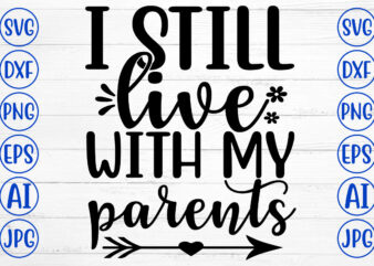 I STILL LIVE WITH MY PARENTS SVG