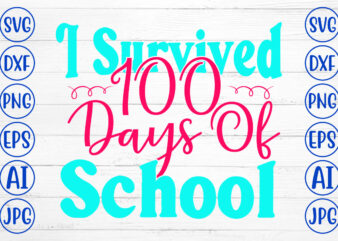 I Survived 100 Days Of School SVG Cut File