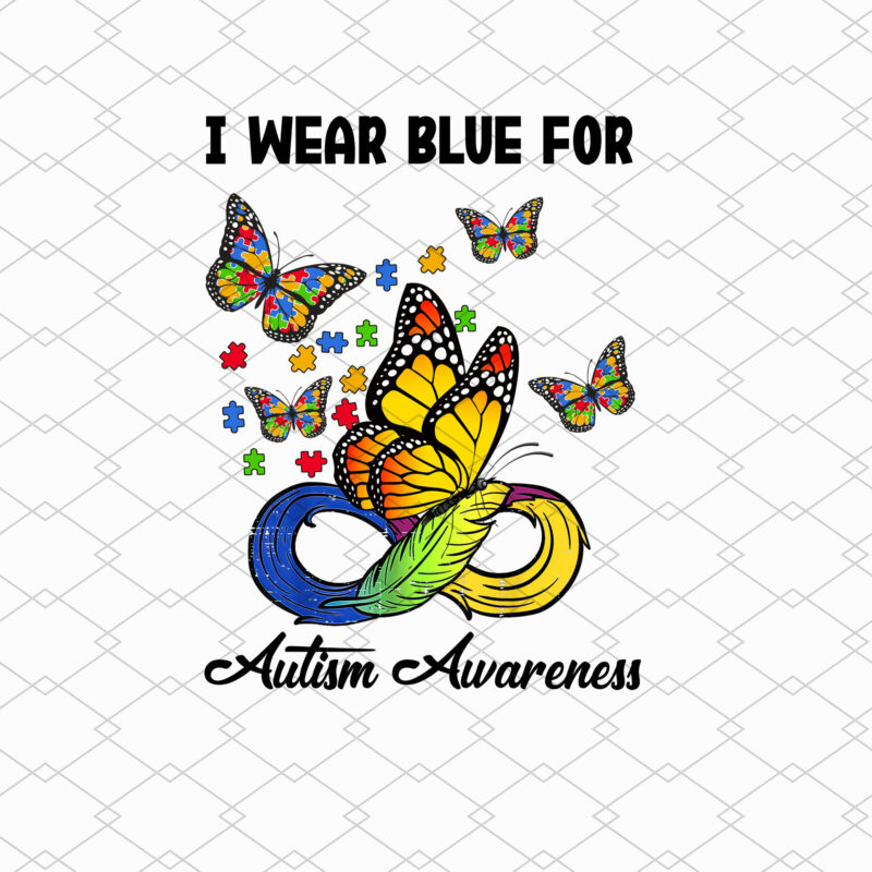 I Wear Blue For Autism Awareness Acceptance Colorful Butterfly NL 2002