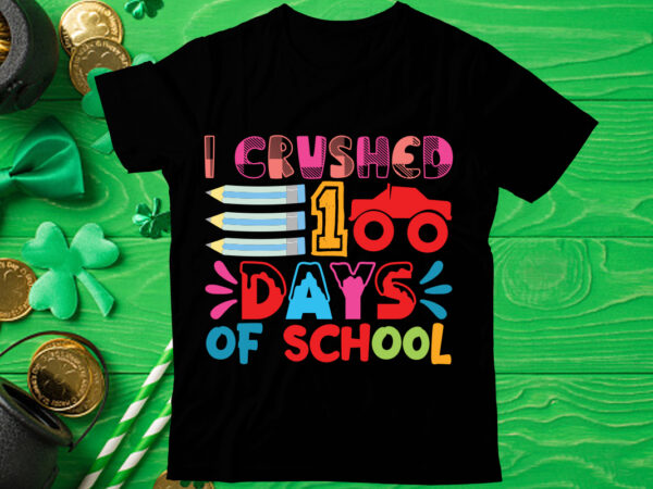 I crushed 100 days school t shirt design, love teacher png, back to school, teacher bundle, pencil png, school png, apple png, teacher design, sublimation design png, digital download,happy first