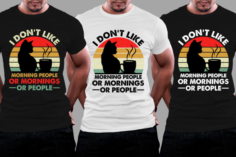 I don’t Like Morning people or Mornings or People T-Shirt Design