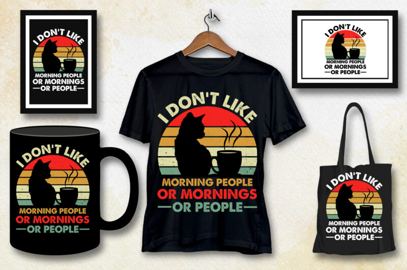 I don’t Like Morning people or Mornings or People T-Shirt Design