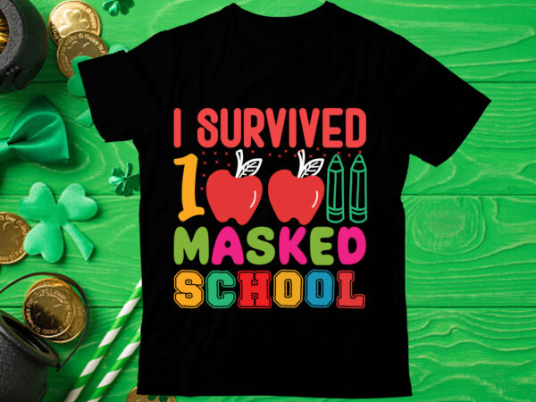 I survived 100 masked school t shirt design, love teacher png, back to school, teacher bundle, pencil png, school png, apple png, teacher design, sublimation design png, digital download,happy first
