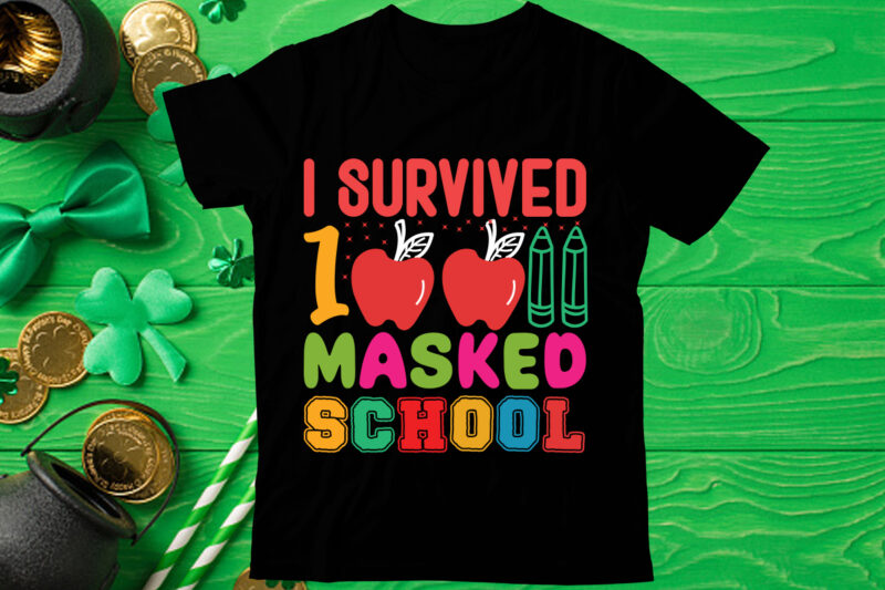 I survived 100 masked school T shirt design, Love Teacher PNG, Back to school, Teacher Bundle, Pencil Png, School Png, Apple Png, Teacher Design, Sublimation Design Png, Digital Download,Happy first