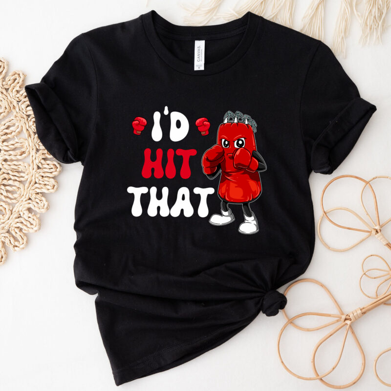 I_d Hit That Boxing Lovers Boxer Funny Sandbag Athletes Gym Trainer NC 2402