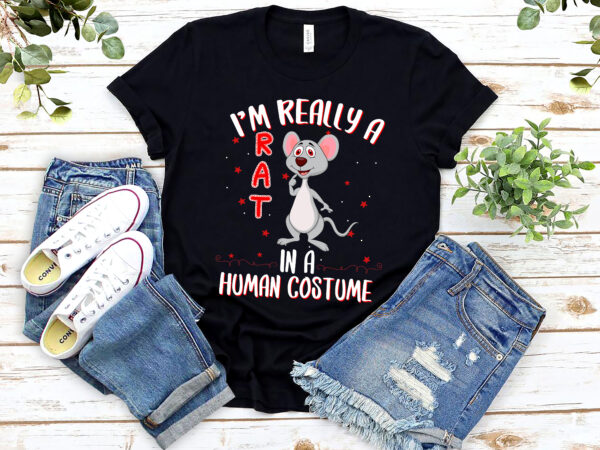 I_m really a rat in a human costume shirt design png,rat lovers, rodent design, mouse design, pet mouse animal, rat addict png file pl
