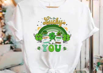 I_m So Lucky To Have You Haldol Ativan ICU Nurse Patrick Day NC 1602 t shirt design for sale