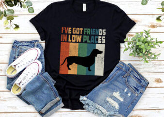 I_ve Got Friends In Low Places Funny Dachshund Wieners Lovers NL t shirt design for sale
