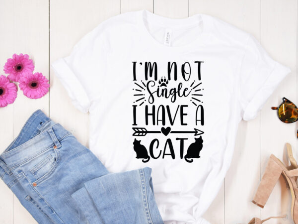 I’m not single i have a cat svg design, dog svg bundle hand drawn, dog mom svg, fur mom svg, puppy svg, dog sayings svg, dog shirt svg, fur mom