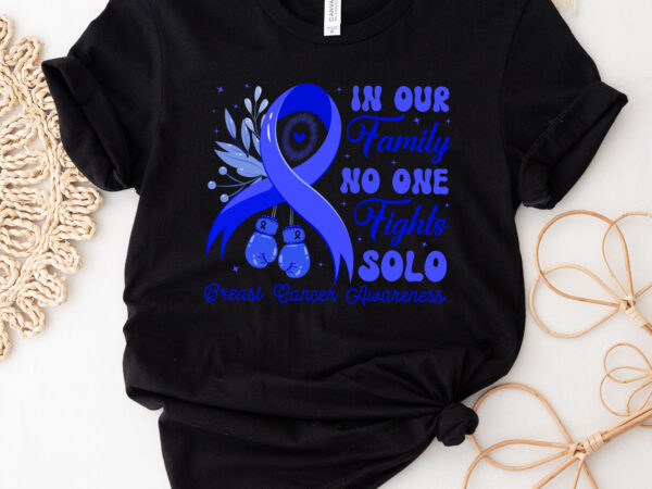 In our family no one fights solo, custom cancer t-shirt design, colorectal cancer awareness support family women, nc 2302