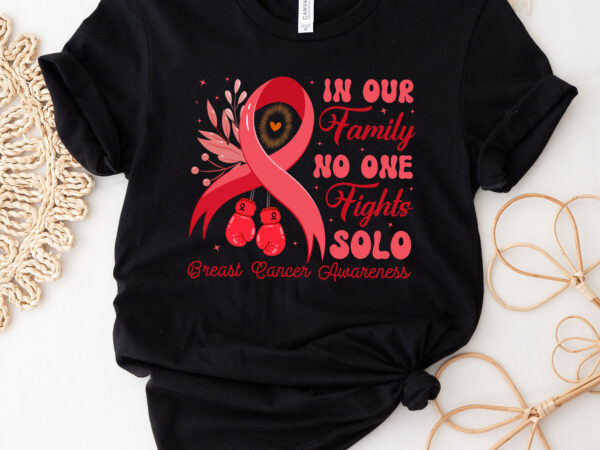 In our family no one fights solo, custom cancer t-shirt design, head _ neck cancer awareness support family women, nc 2302 In our family no one fights solo, custom cancer t-shirt design, head _ neck cancer awareness support family women, nc 2302