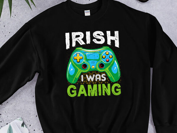 Irish i was gaming funny st patricks day gamer boys men game controller consoles nc 0302 t shirt design for sale