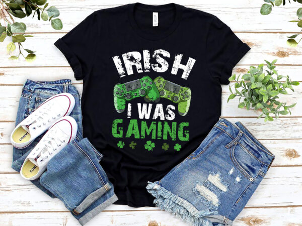 Irish i was gaming funny st patricks day gamer boys men game controller game consoles nl 0402 t shirt design for sale