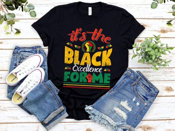 It_s black excellence for me pound to show black power t-shirt design png file pl