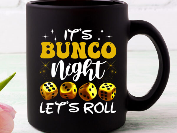 It_s bunco night bunco let_s roll dice gamble gambling funny nc t shirt design for sale