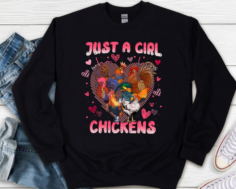 Just A Girl Who Loves Chickens Cute Chicken Lover Farmers T-Shirt, Chicken Tshirt Design PNG File PL