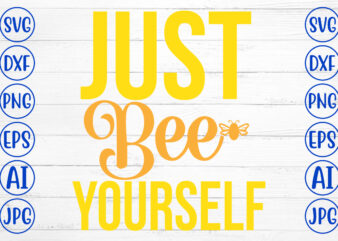 Just Bee Yourself SVG Cut File