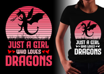 Just a Girl Who Loves Dragons T-Shirt Design