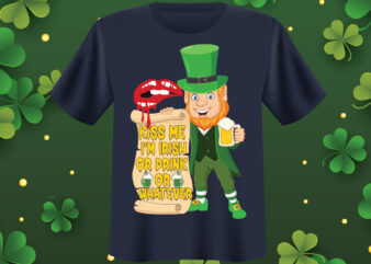 Kiss me I’m Irish or drink or whatever T shirt design, St Patrick’s Day Bundle,St Patrick’s Day SVG Bundle,Feelin Lucky PNG, Lucky Png, Lucky Vibes, Retro Smiley Face, Leopard Png,