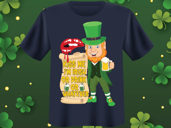 Kiss me i’m irish or drink or whatever t shirt design, st patrick’s day bundle,st patrick’s day svg bundle,feelin lucky png, lucky png, lucky vibes, retro smiley face, leopard png,