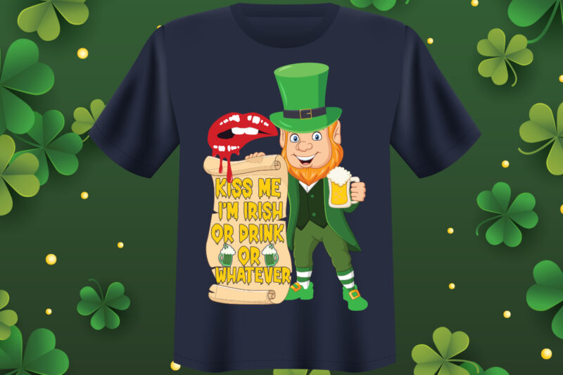 Kiss me I'm Irish or drink or whatever T shirt design, St Patrick's Day Bundle,St Patrick's Day SVG Bundle,Feelin Lucky PNG, Lucky Png, Lucky Vibes, Retro Smiley Face, Leopard Png,