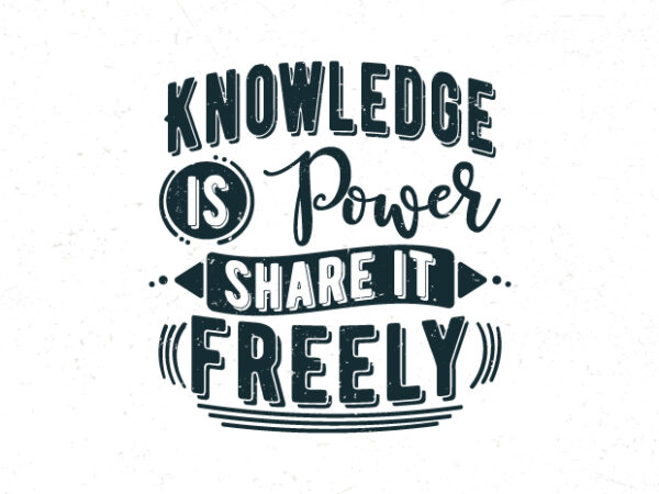 Knowledge is power share it freely, hand lettering typography motivational quotes t shirt vector art