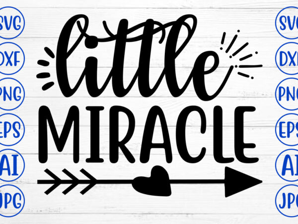 Little miracle svg t shirt vector graphic