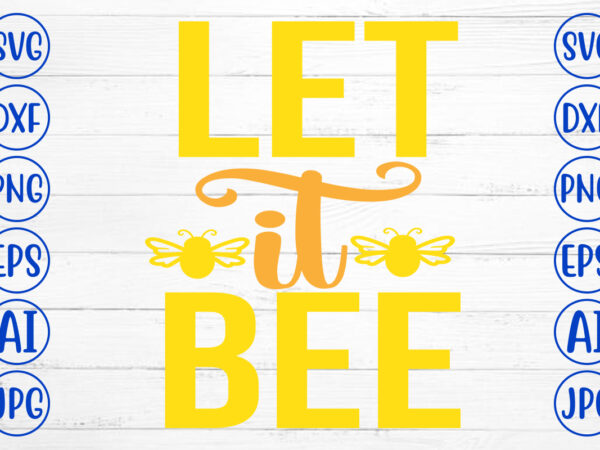 Let it bee svg cut file t shirt vector graphic