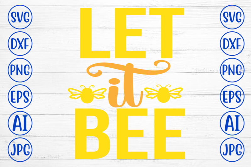 Let It Bee SVG Cut File