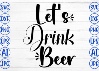 Let’s Drink Beer SVG Design