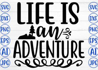 Life Is An Adventure Svg