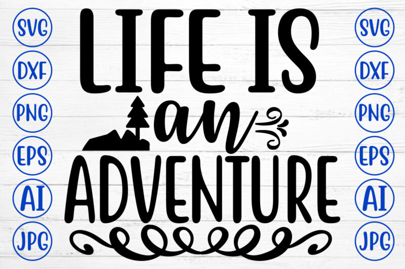 Life Is An Adventure Svg
