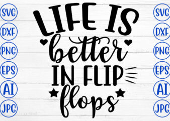 Life Is Better In Flip Flops SVG t shirt vector graphic