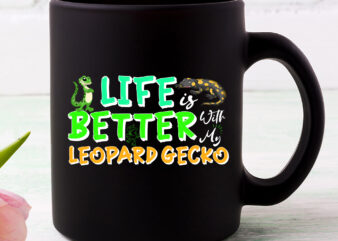 Life Is Better With My Leopard Gecko Funny Reptiles Lizards Lovers NC