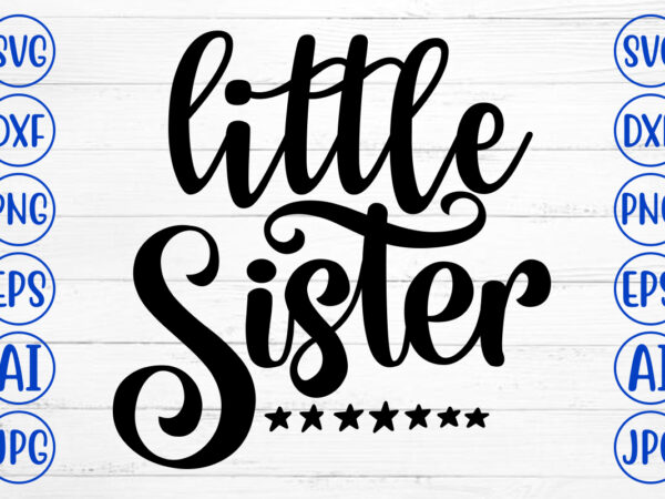Little sister svg t shirt vector graphic