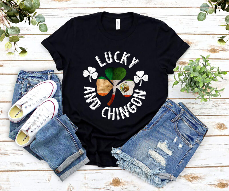 Lucky And Chingon Mexican Irish Cinco De Mayo Shamrock NL 1402