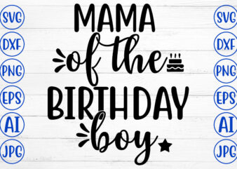 MAMA OF THE BIRTHDAY BOY SVG