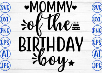 MOMMY OF THE BIRTHDAY BOY SVG t shirt designs for sale