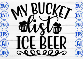 MY BUCKET LIST ICE BEER SVG