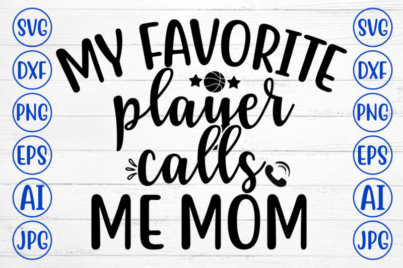 MY FAVORITE PLAYER CALLS ME MOM SVG