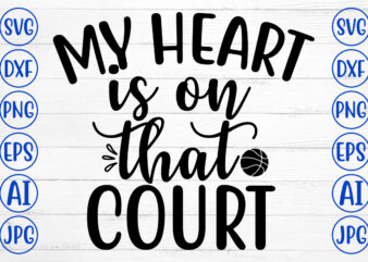 MY HEART IS ON THAT COURT SVG t shirt designs for sale