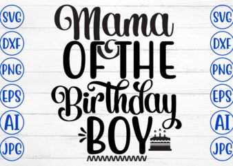 Mama Of The Birthday Boy SVG t shirt designs for sale