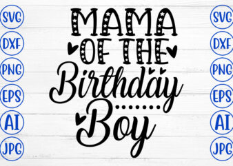 Mama Of The Birthday Boy SVG Cut File